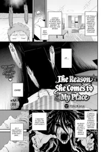 The Reason She Comes to My Place